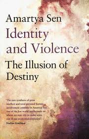 Identity and Violence The Illusion of Destiny by Amartya Sen