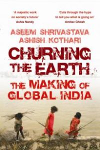 Churning the Earth by Aseem Shrivastava & Ashish Kothari