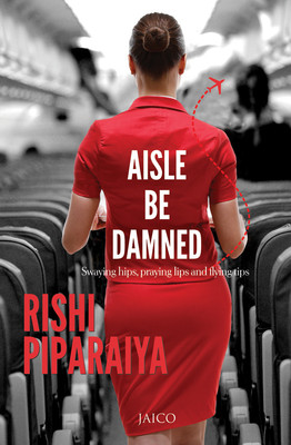 Aisle Be Damned by Rishi Piparaiya