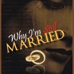 Why I’m Still Married by Karen Propp & Jean Trounstine
