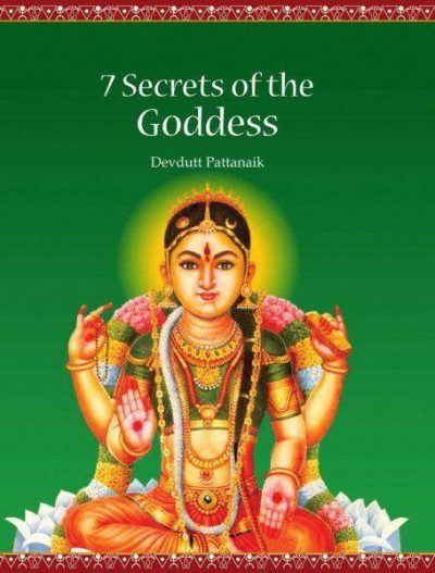 7 Secrets of the Goddess by Devdutt Pattanaik - Anuradha Goyal