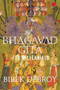 The Bhagawad Gita for Millennials by Bibek Debroy